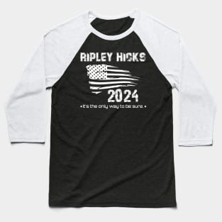 Ripley Hicks 2024 - It's the only way to be sure Baseball T-Shirt